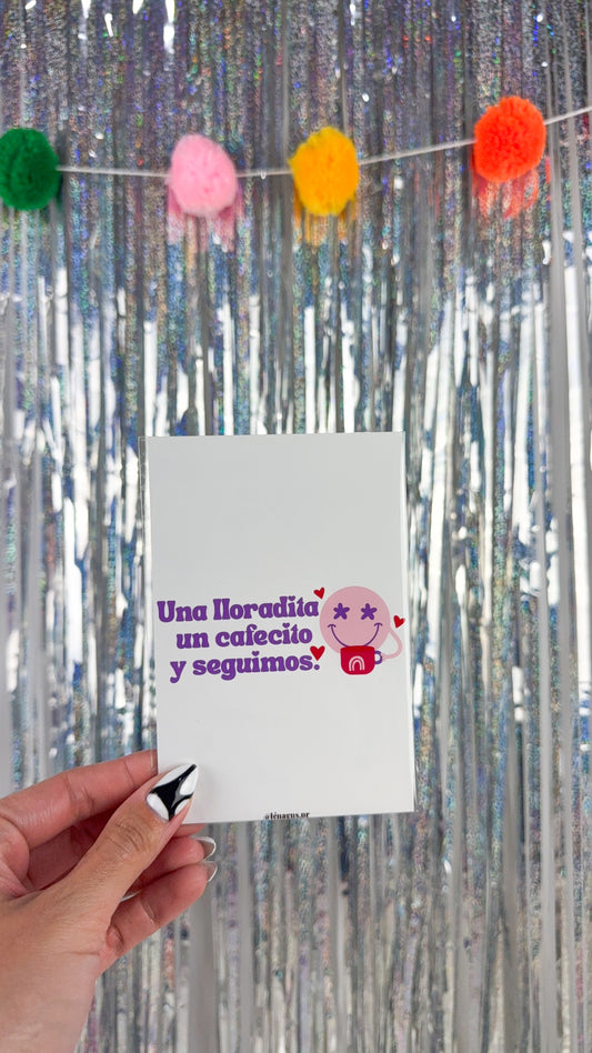 "Una lloradita, un cafecito y seguimos" Print